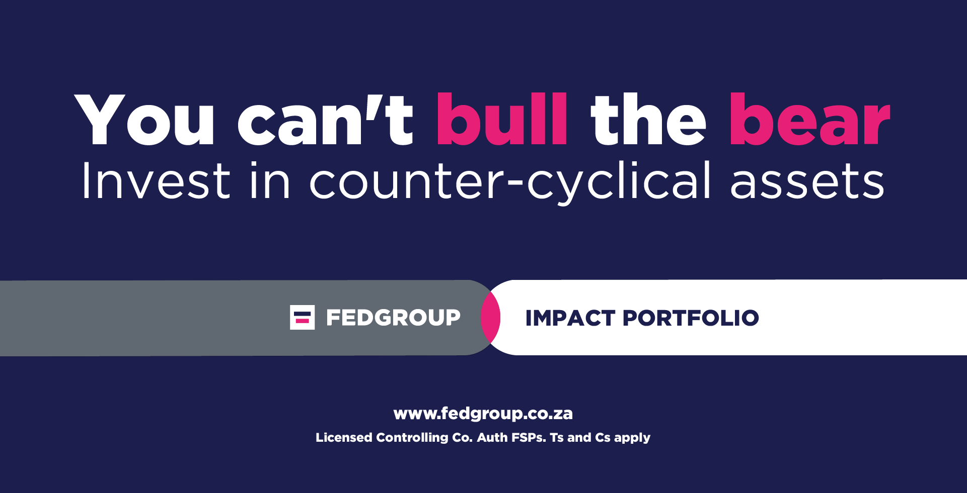 You can't bull the bear. Invest in counter-cyclical assets. Fedgroup Impact Portfolio